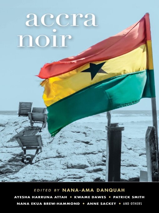 Title details for Accra Noir (Akashic Noir) by Nana-Ama Danquah - Available